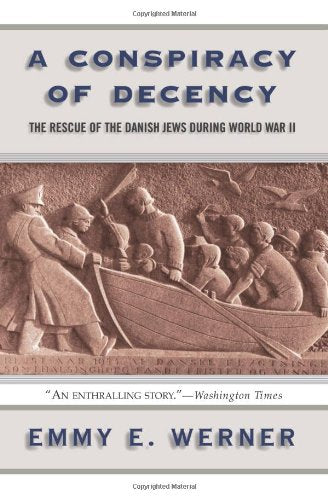 A Conspiracy Of Decency: The Rescue Of The Danish Jews During World War II German history