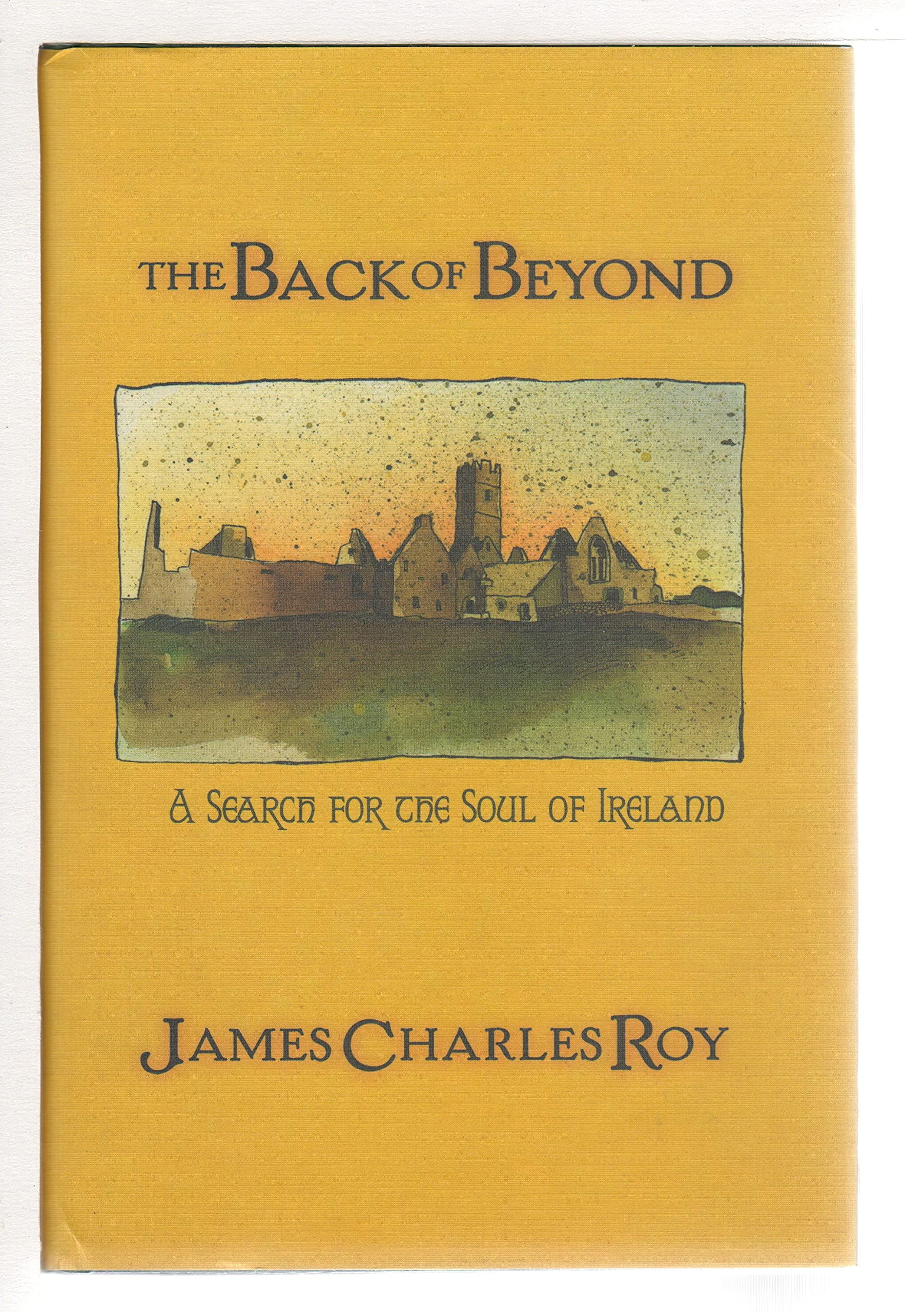 The Back Of Beyond: A Search For The Soul Of Ireland Politics & History