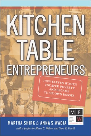 Kitchen Table Entrepreneurs: How Eleven Women Escaped Poverty And Became Their Own Bosses Books