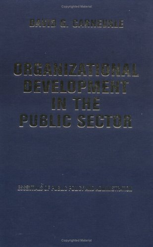 Organizational Development In The Public Sector (Essentials of Public Policy and Administration Series,) Business, Finance & Career