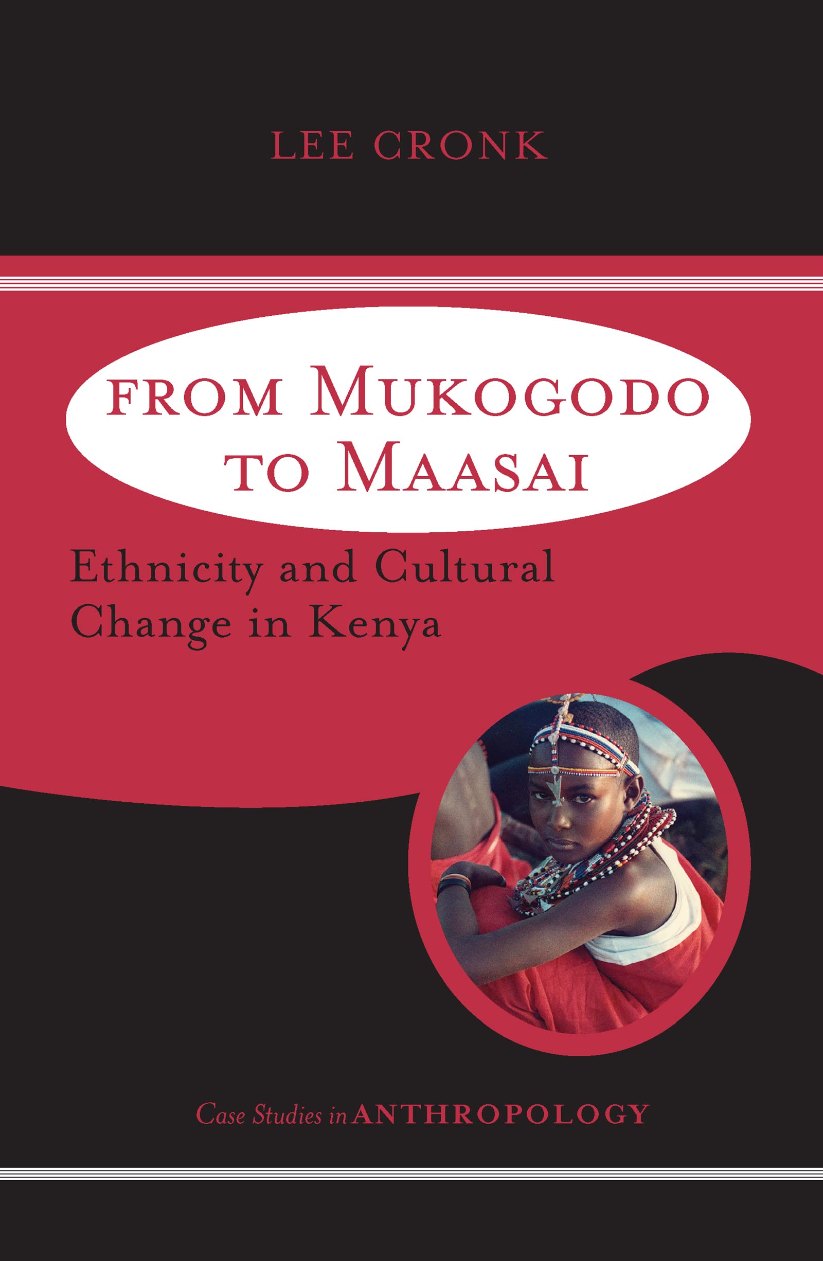 From Mukogodo To Maasai: Ethnicity And Cultural Change In Kenya (Case Studies in Anthropology) Social Sciences