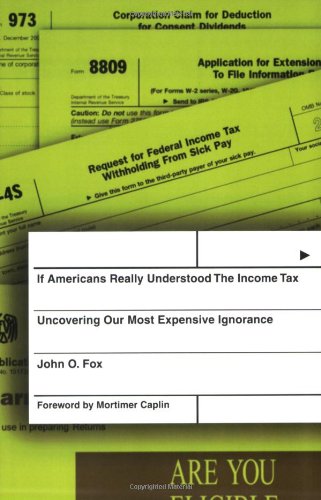 If Americans Really Understood The Income Tax: Uncovering Our Most Expensive Ignorance book