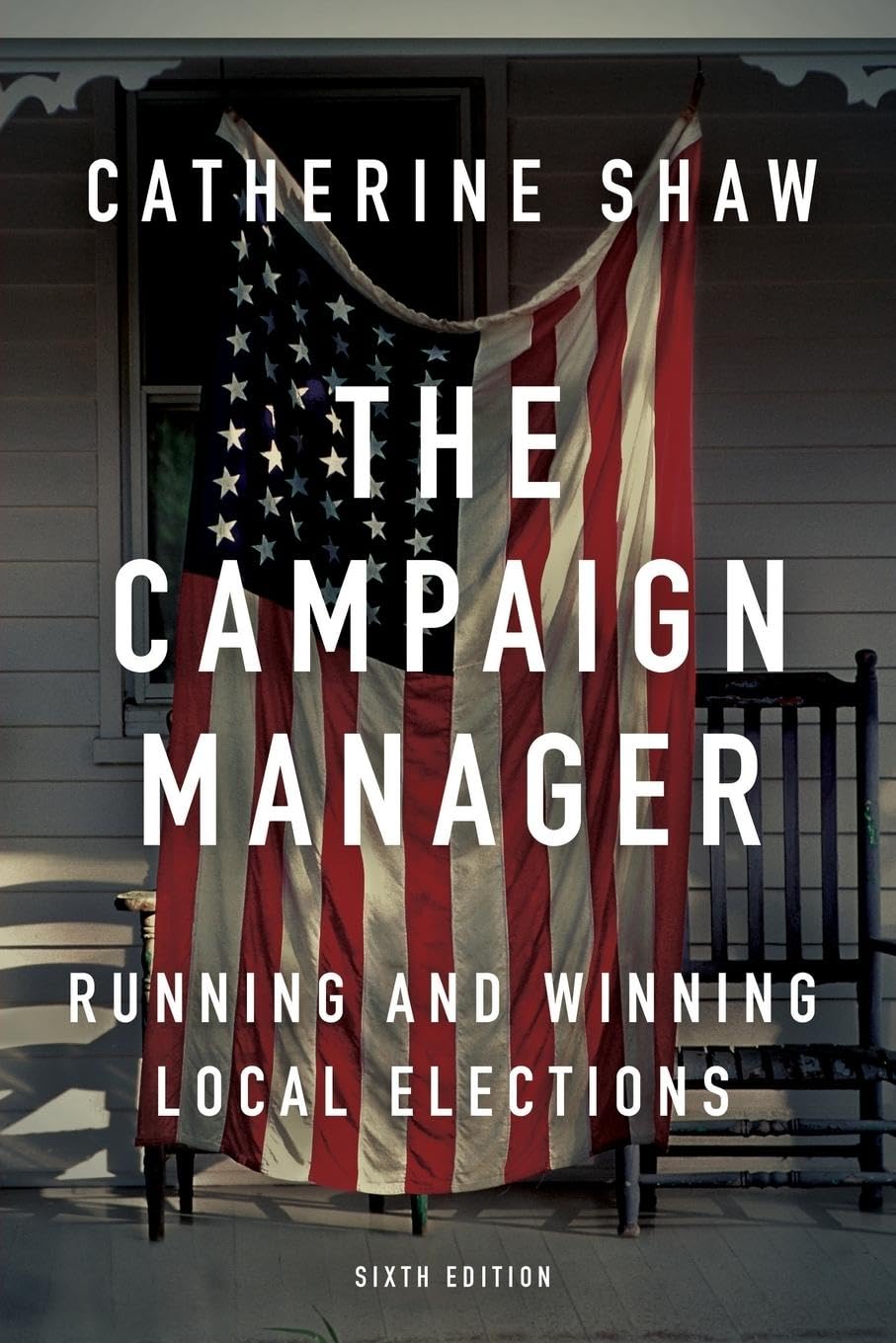 The Campaign Manager: Running and Winning Local Elections Social Sciences