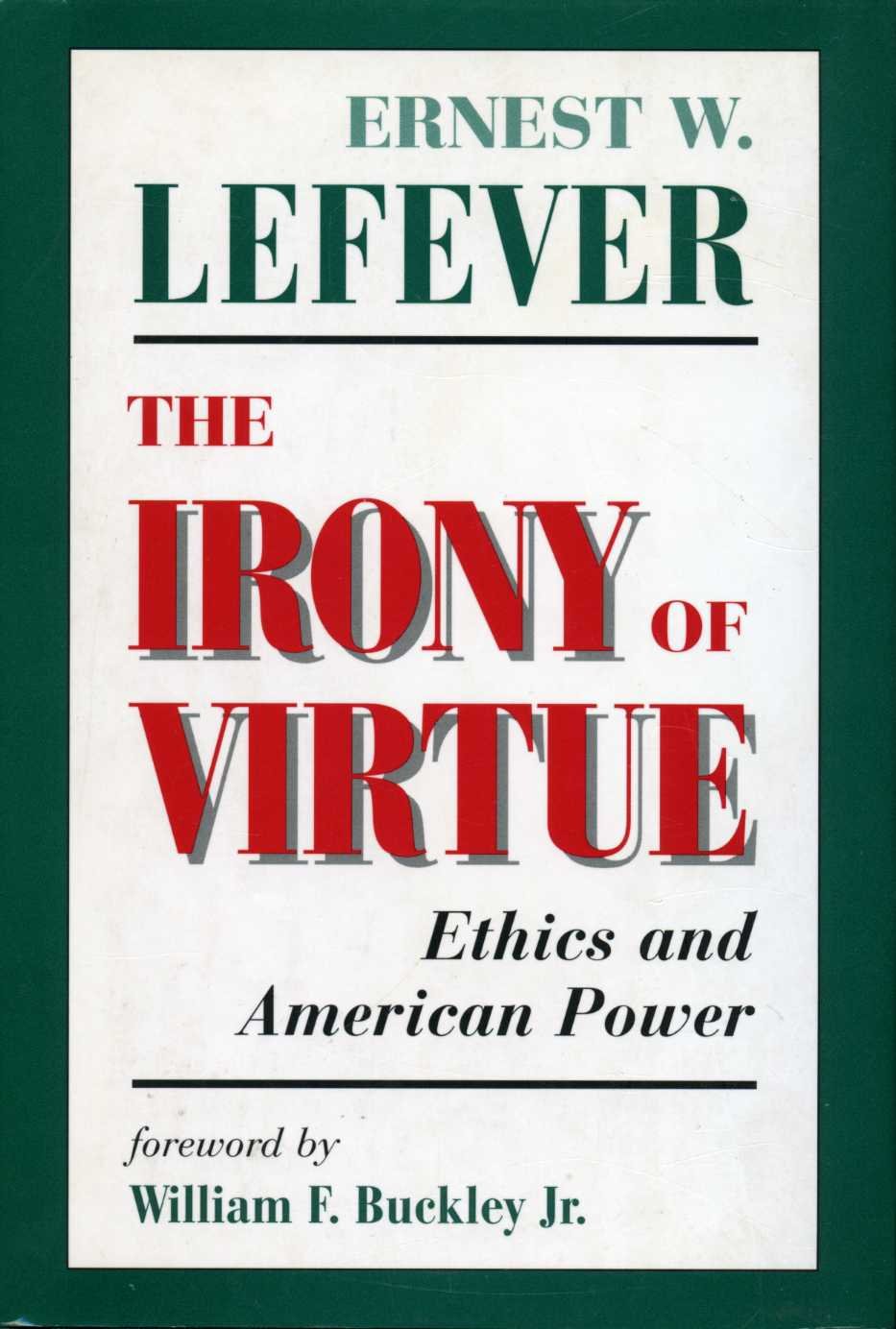 The Irony Of Virtue: Ethics And American Power: Essays on Ethics and American Power, 1945-97 Law