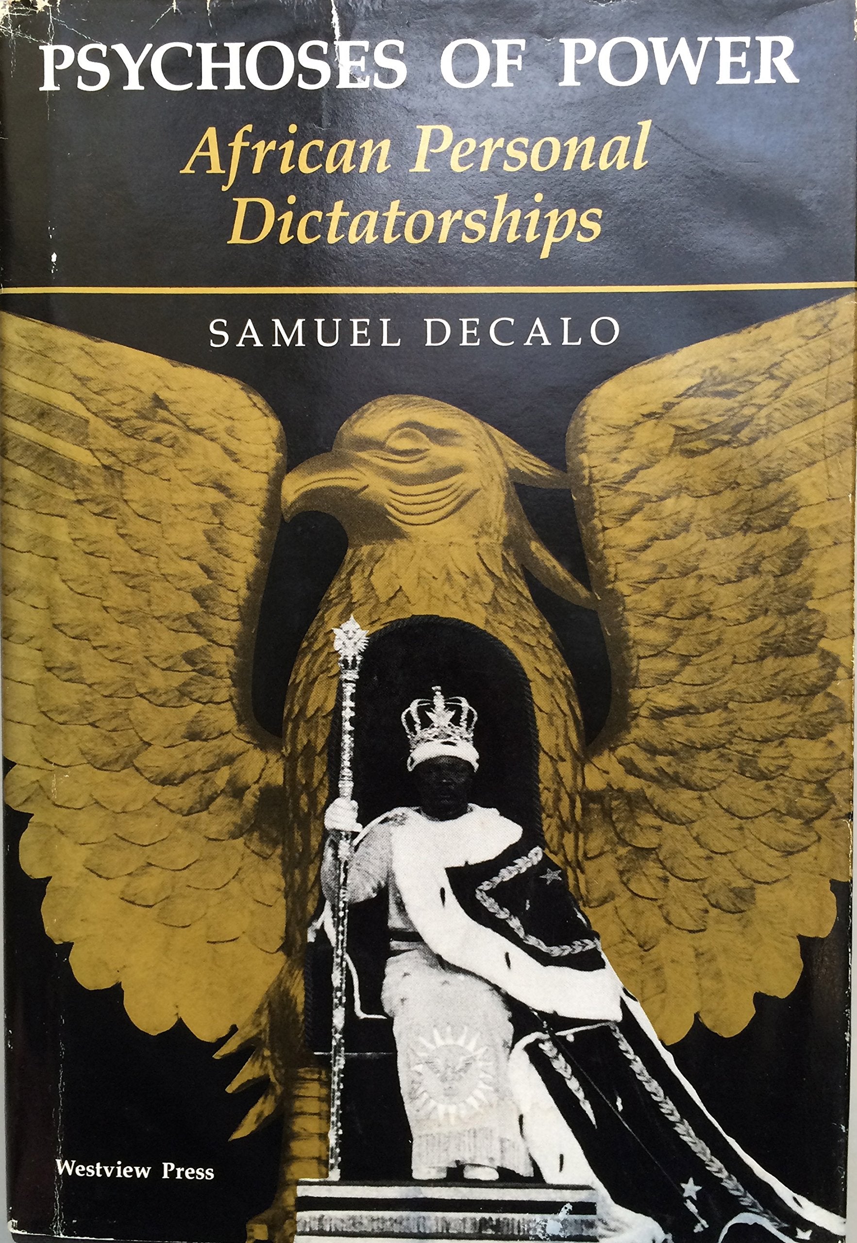Psychoses Of Power: African Personal Dictatorships (African Modernization and Development Series) Politics & Society