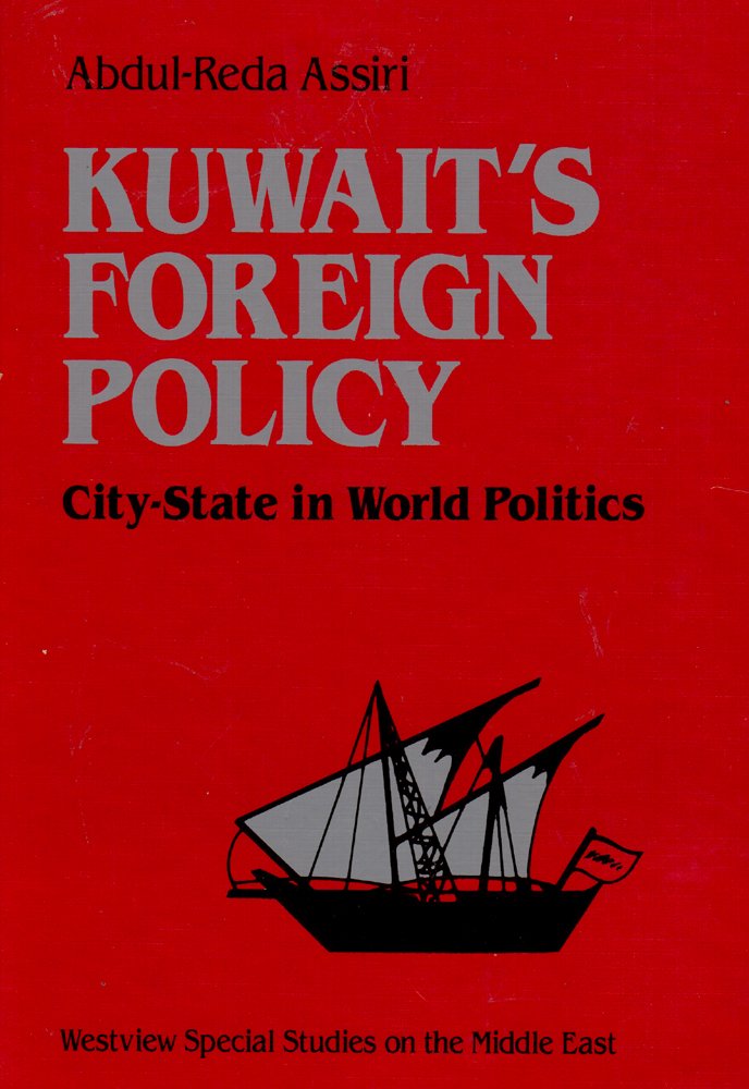 Kuwait's Foreign Policy: City-state In World Politics (WESTVIEW SPECIAL STUDIES ON THE MIDDLE EAST) Social Sciences