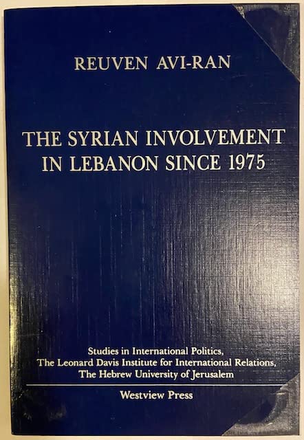 The Syrian Involvement In Lebanon Since 1975 (STUDIES IN INTERNATIONAL POLITICS) Social Sciences