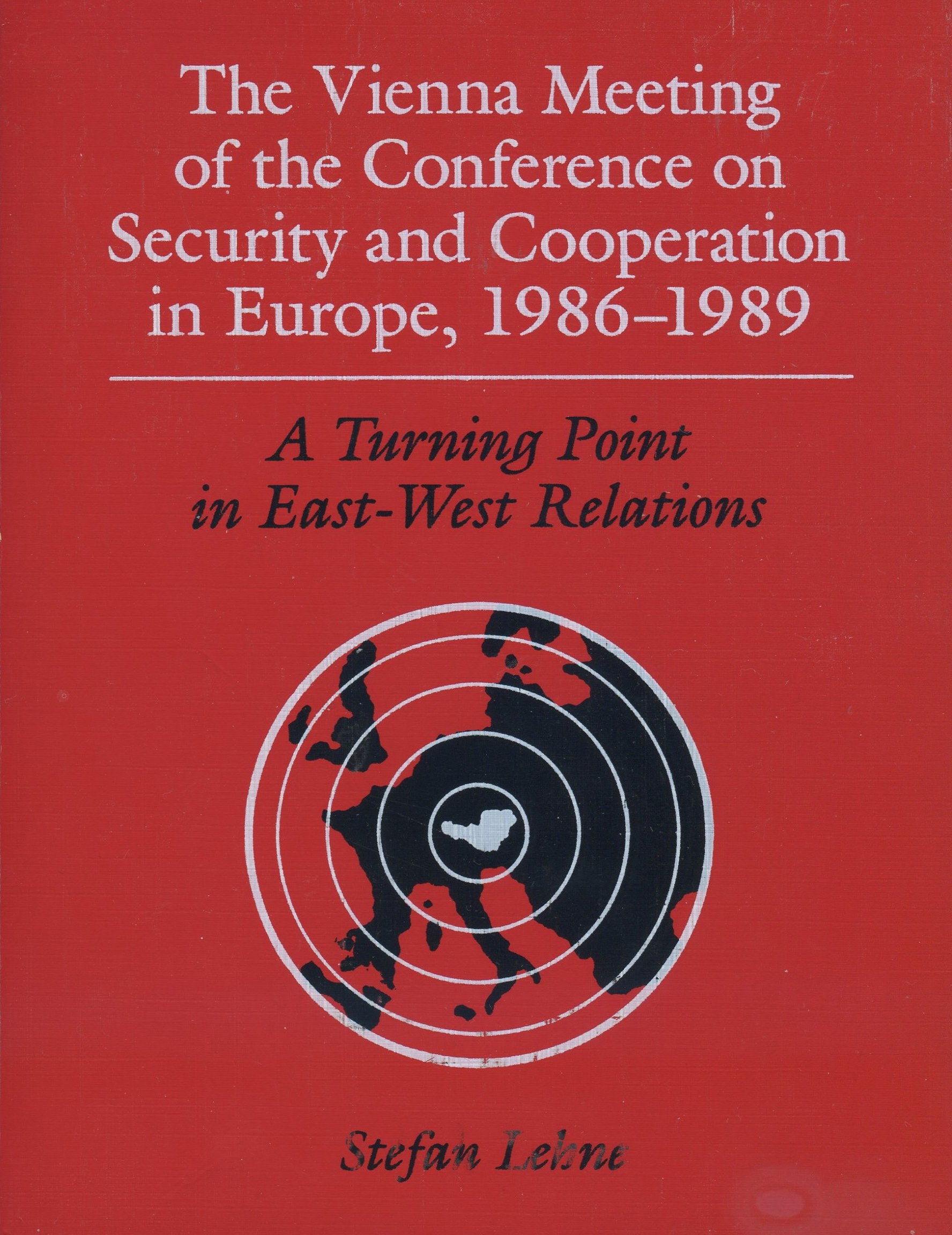 The Vienna Meeting Of The Conference On Security And Cooperation In Europe, 1986-1989: A Turning Point In East-west Relations (Austrian Institute Fo) Politics & History