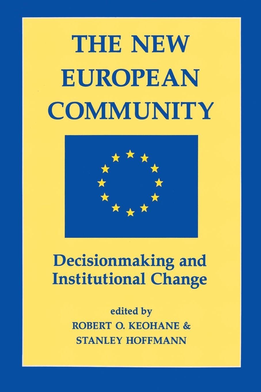 The New European Community: Decisionmaking And Institutional Change book