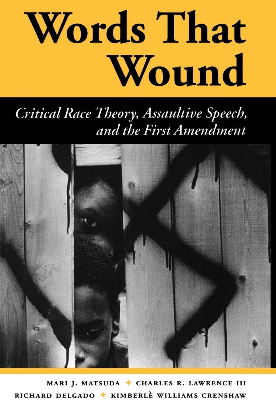 Words That Wound: Critical Race Theory, Assaultive Speech, And The First Amendment book
