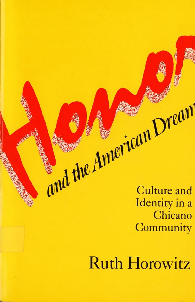 Honor and the American Dream: Culture and Identity in a Chicano Community book