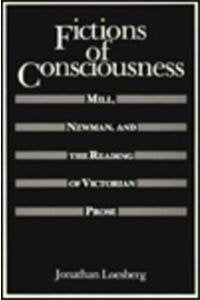 Fictions of Consciousness: Mill, Newman and the Reading of Victorian Prose book