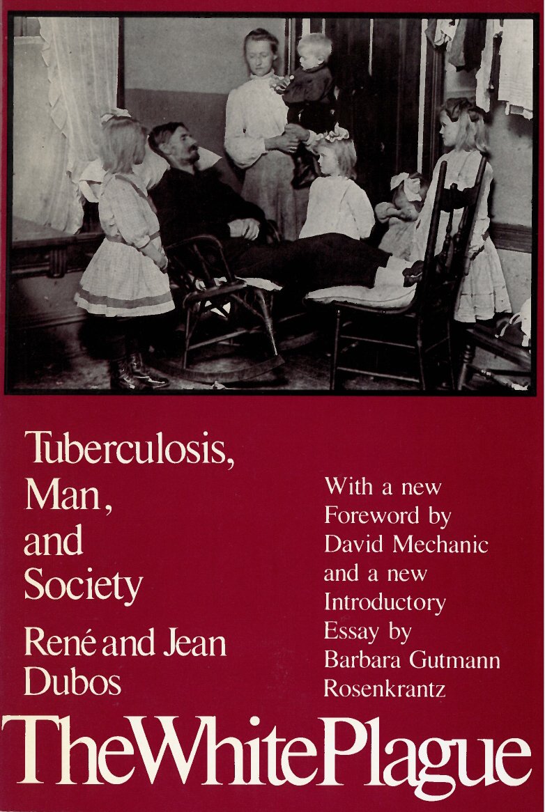 The White Plague: Tuberculosis, Man, and Society Medicine