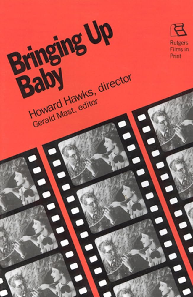 Bringing Up Baby: Howard Hawks, Director (Rutgers Films in Print) Art & Literature