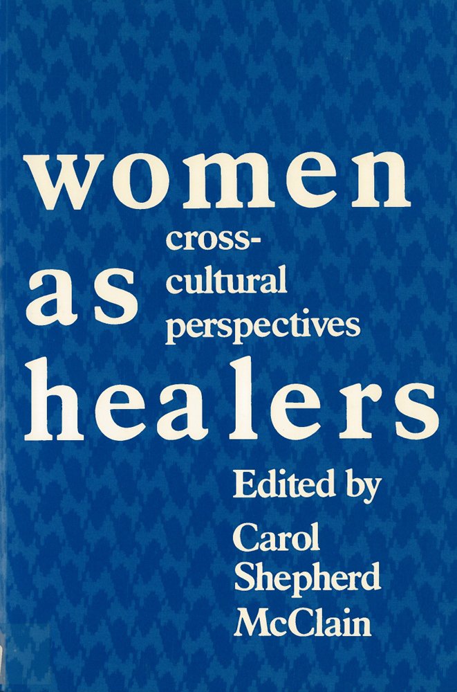 Women As Healers: Cross-Cultural Perspectives Medicine
