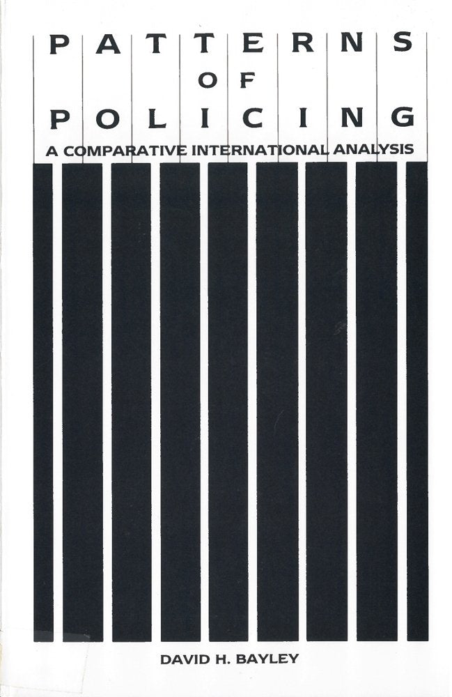 Patterns of Policing: A Comparative International Analysis (Crime, Law, & Deviance Series) Law