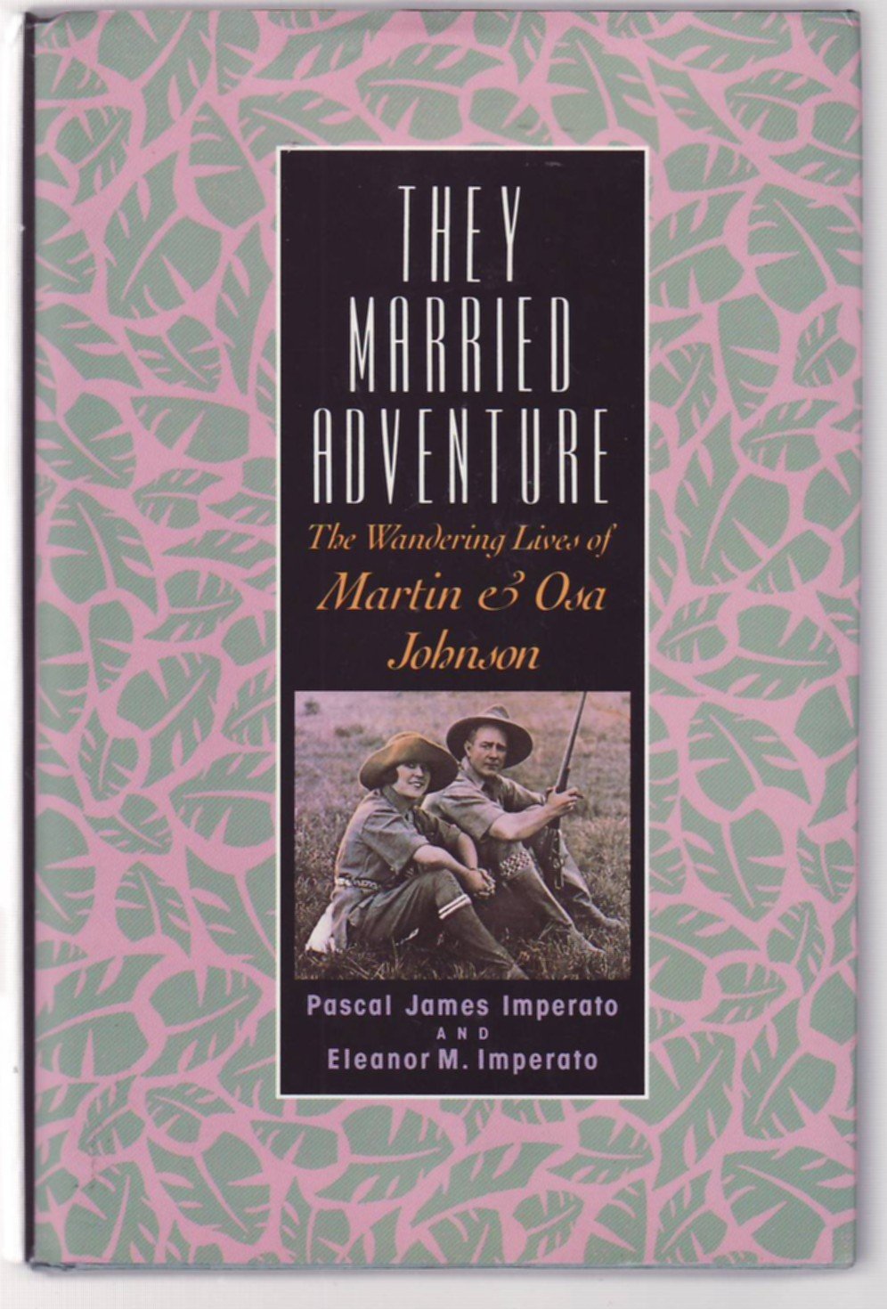 They Married Adventure: The Wandering Lives of Martin and Osa Johnson book