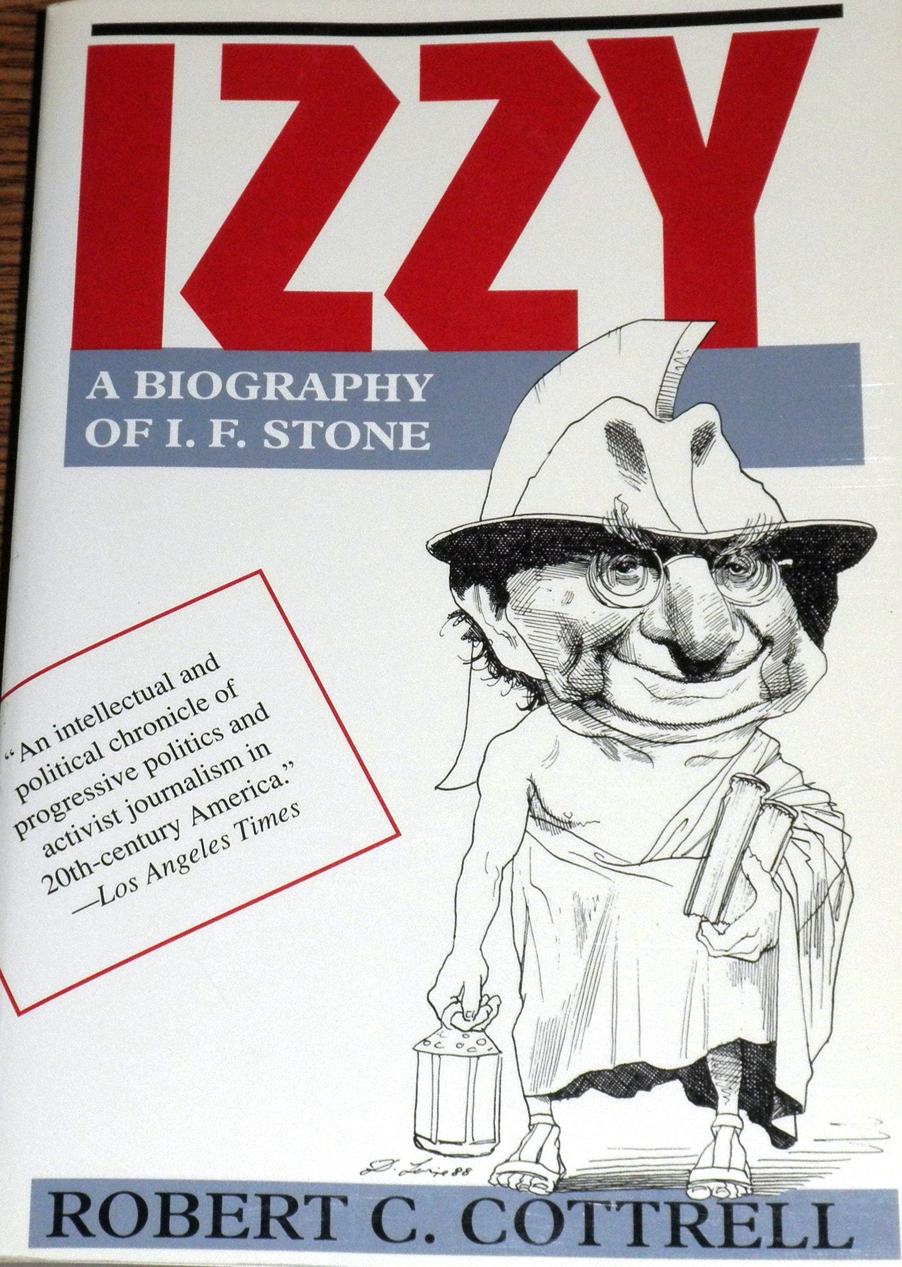 Izzy: A Biography of I.F. Stone: A Biography of I. E. Stone Politics & History