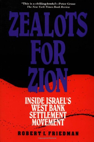 Zealots for Zion: Inside Israel's West Bank Settlement Movement Politics & History
