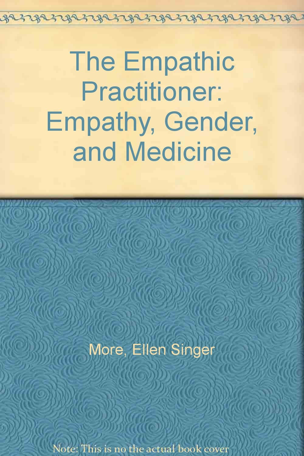 The Empathic Practitioner: Empathy, Gender, and Medicine Medicine