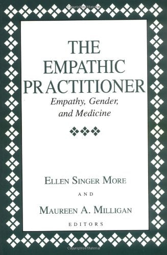 The Empathic Practitioner: Empathy, Gender, and Medicine Medicine