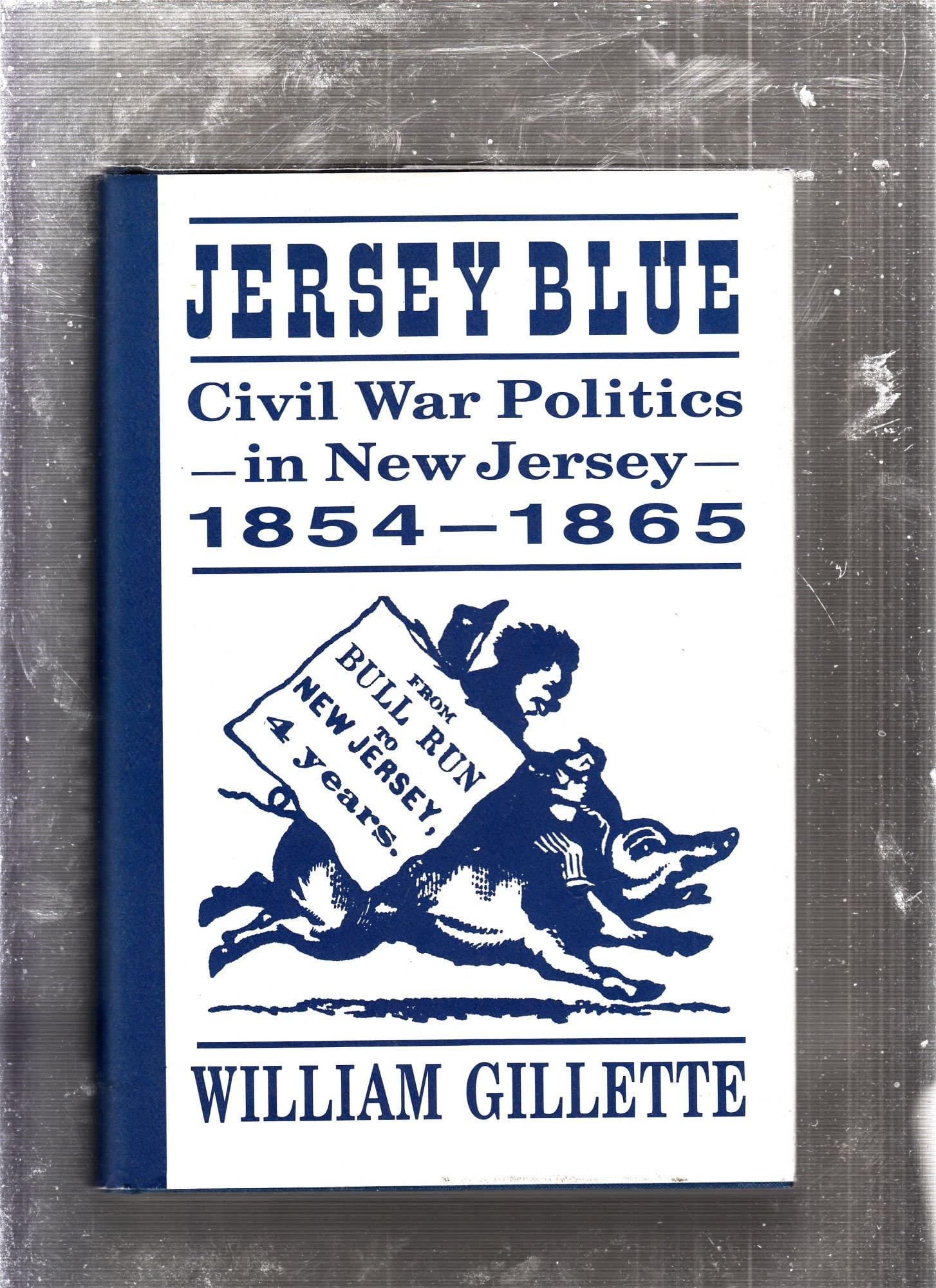 Jersey Blue: Civil War Politics in New Jersey 1854-1865 Social Sciences