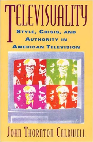 Televisuality: Style, Crisis, and Authority in American Television (Communications, Media, and Culture) Media & Communication