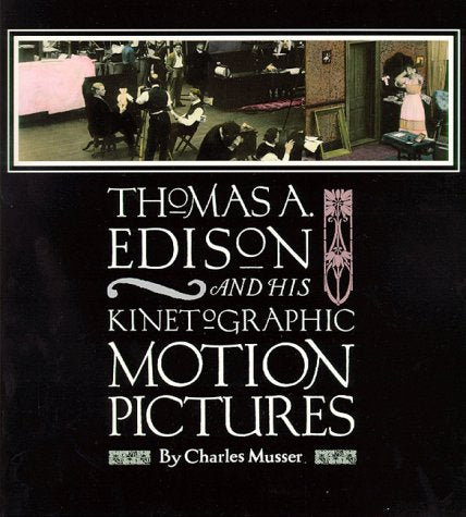Thomas A. Edison and His Kinetographic Motion Pictures Art & Literature