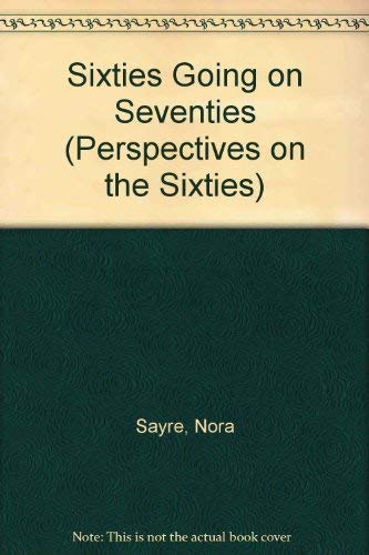 Sixties Going on Seventies (Perspectives on the Sixties) by Sayre... Books