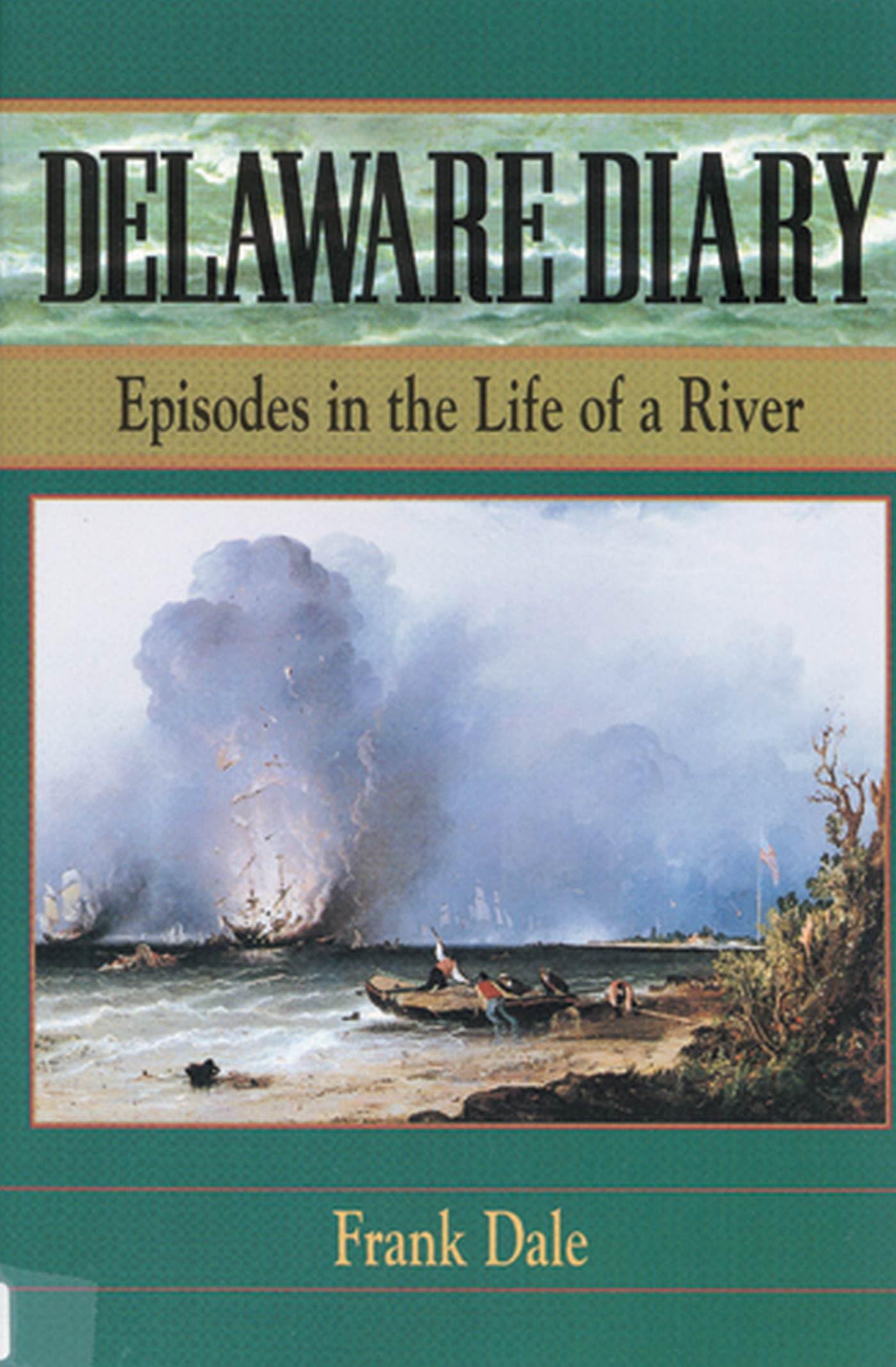 Delaware Diary: Episodes in the Life of a River Film, Art & Culture