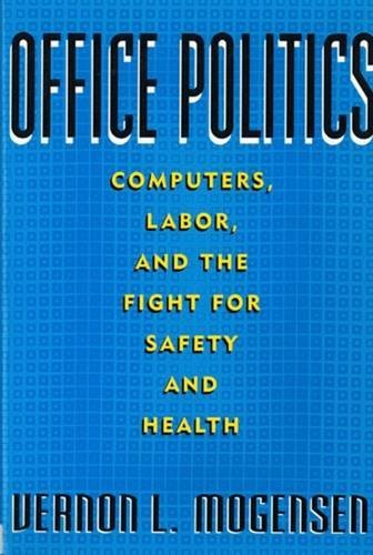 Office Politics: Computers, Labor, and the Fight for Safety and Health Medicine