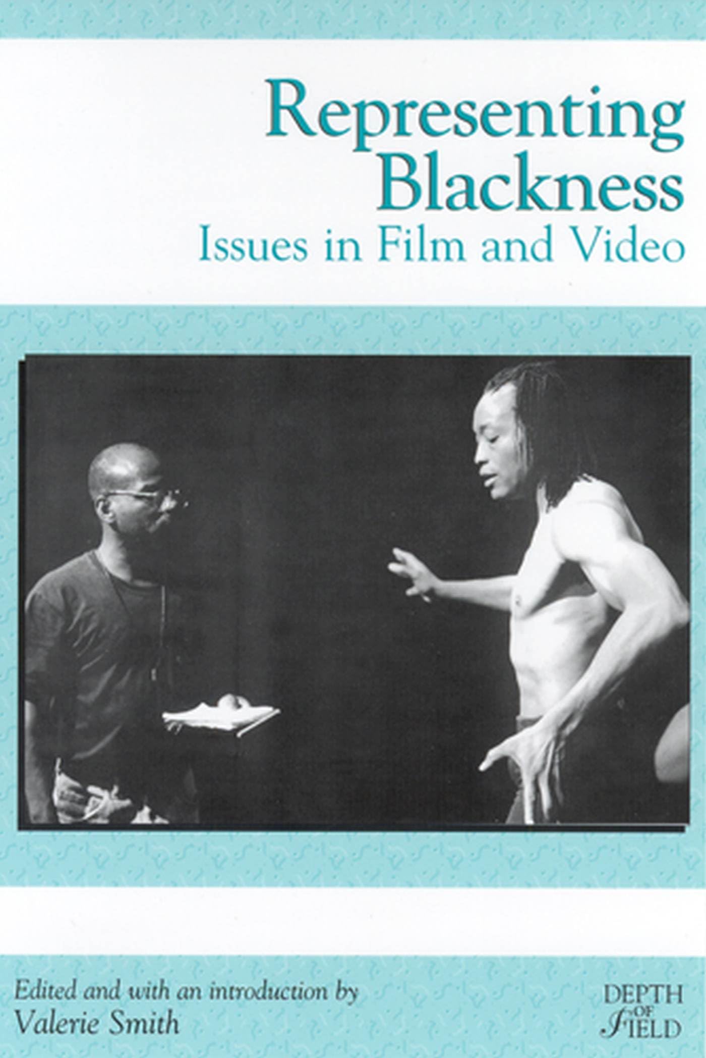 Representing Blackness: Issues in Film and Video (Rutgers Depth of Field Series) Books