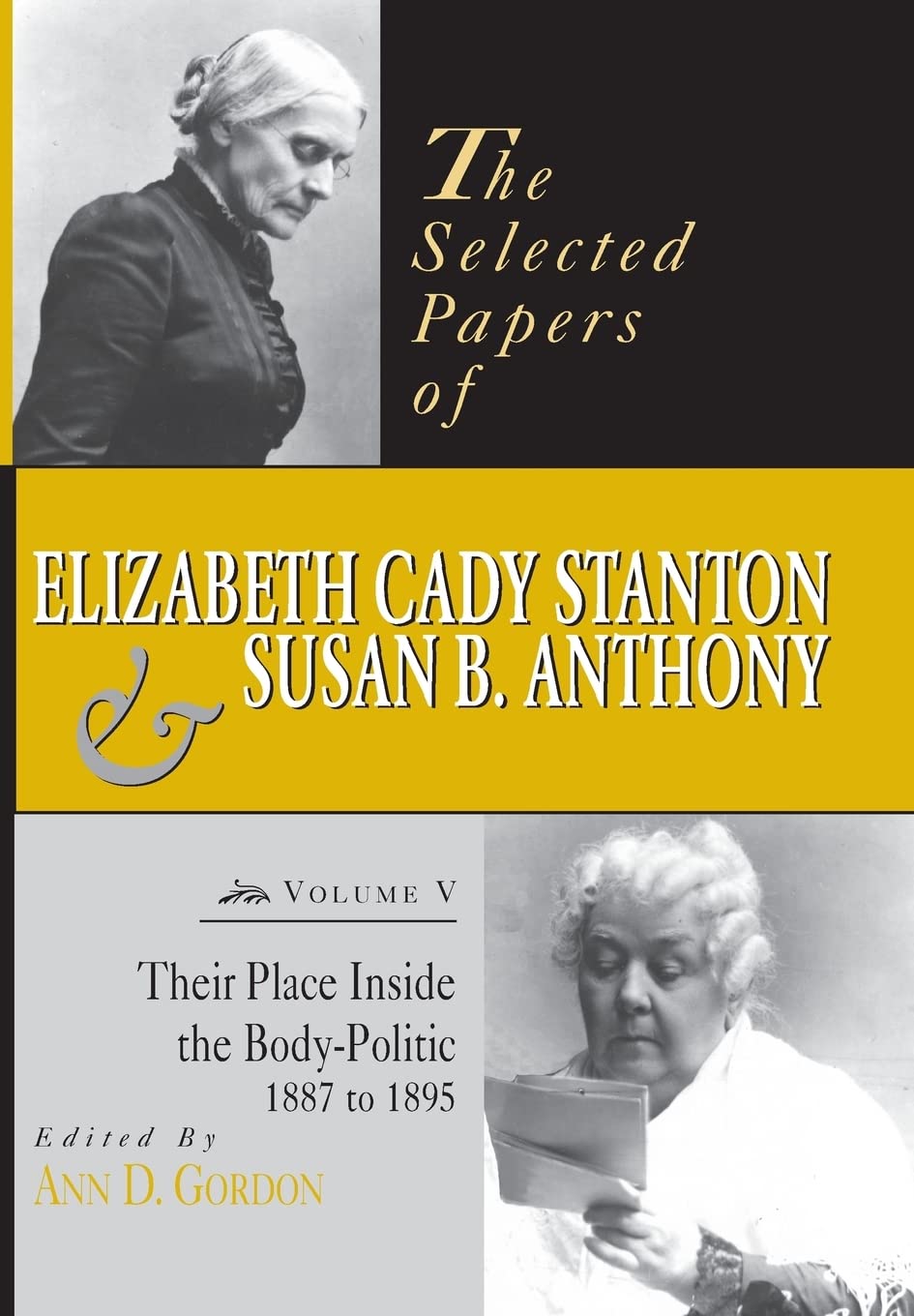 The Selected Papers of Elizabeth Cady Stanton and Susan B. Anthony: Their Place Inside the Body-Politic, 1887 to 1895 (Selected Papers of Elizabeth Cady Staton and Susan B. Anthony, Band 5) Books