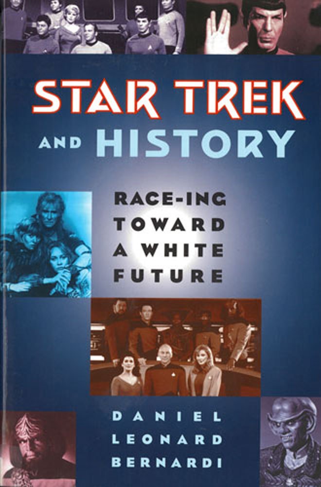Star Trek and History: Race-ing toward a White Future Books