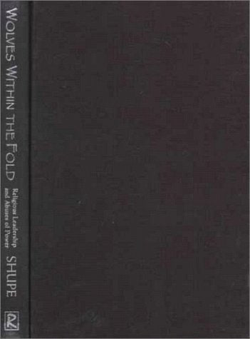 Wolves Within the Fold: Religious Leadership and Abuses of Power: Religion, Leadership and Abuses of Power Law