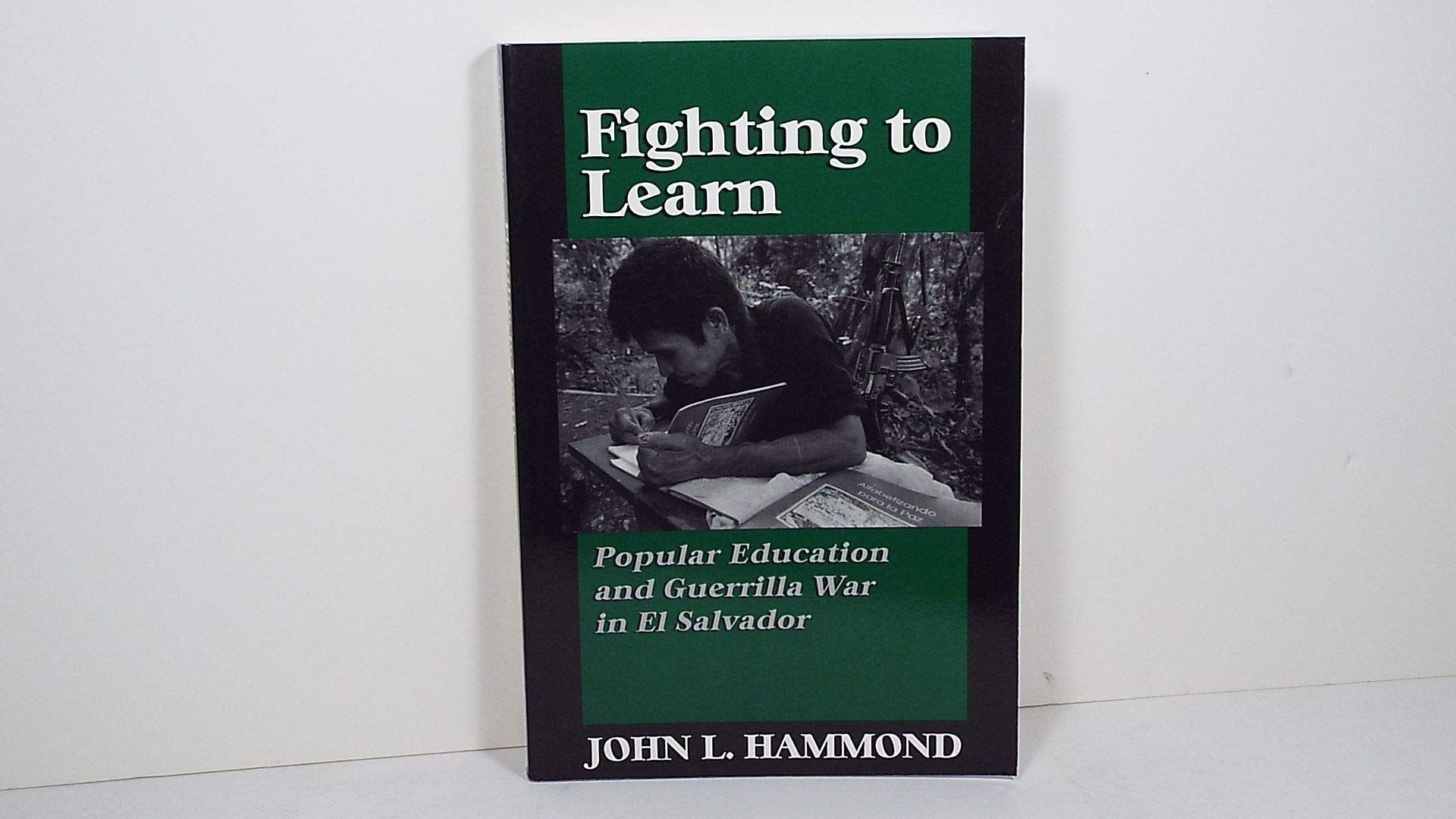 Fighting to Learn: Popular Education and Guerrilla War in El Salvador Social Sciences