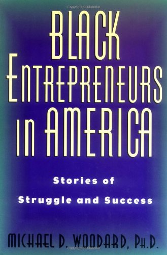 Black Entrepreneurs in America: Stories of Struggle and Success Books