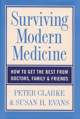 Surviving Modern Medicine: How to Get the Best from Doctors, Family, and Friends Medicine