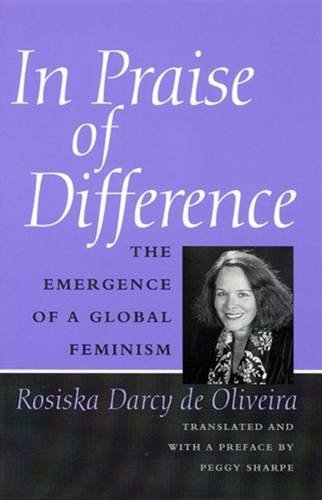 In Praise of Difference: The Emergence of a Global Feminism: Emergence of Global Feminism Books