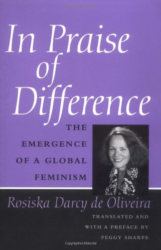 In Praise of Difference: The Emergence of a Global Feminism: Emergence of Global Feminism Books