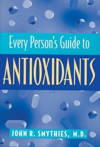 Every Person's Guide to Antioxidants Medicine