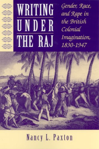 Writing Under the Raj: Gender, Race, and Rape in the British Colonial Imagination, 1830-1947 Social Sciences