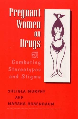 Pregnant Women on Drugs: Combating Stereotypes and Stigma Books