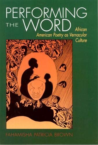 Performing the Word: African-American Poetry as Vernacular Culture Books