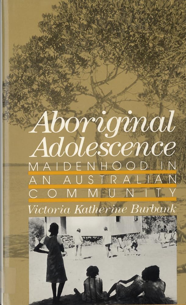 Aboriginal Adolescence: Maidenhood in an Australian Community (Adolescence in 7 Societies) General education
