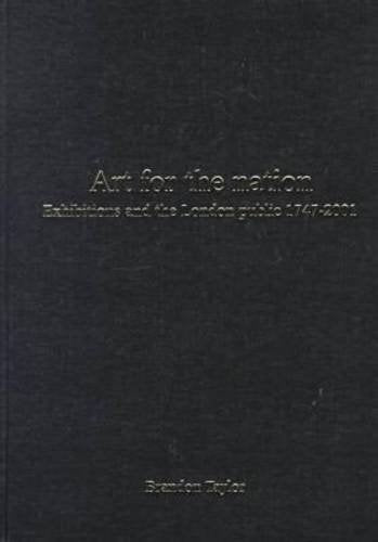 Art for the Nation: Exhibitions and the London Public, 1747-2001 Film, Art & Culture