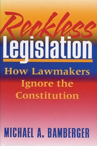 Reckless Legislation: How Legislators Ignore the Consitution Law