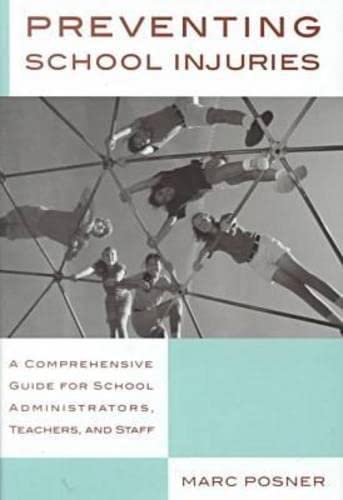 Preventing School Injuries: A Comprehensive Guide for School Administrators, Teachers, and Staff Business, Finance & Career