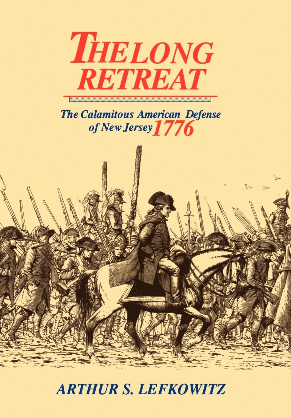 The Long Retreat: The Calamitous Defense of New Jersey, 1776: The Calamitous American Defense of New Jersey, 1776 Social Sciences