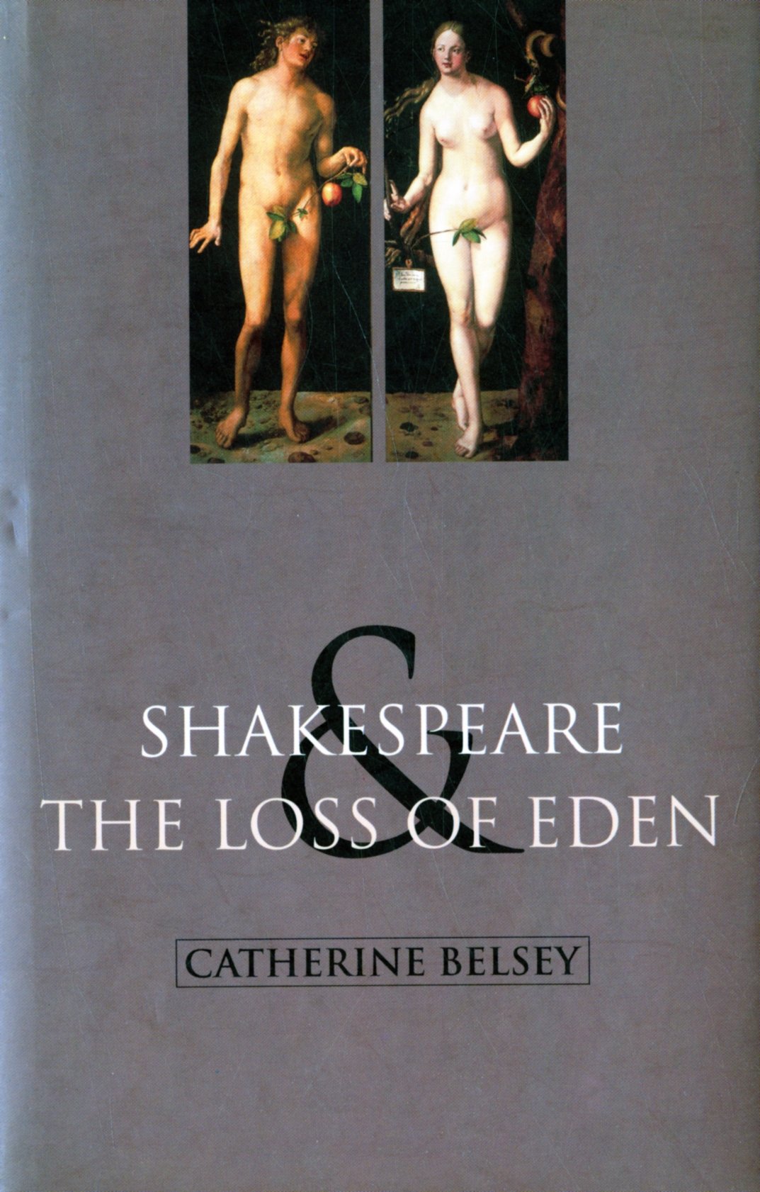 Shakespeare and the Loss of Eden: The Construction of Family Values in Early Modern Culture Drama